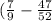 ( \frac{7}{9} - \frac{47}{52} ) \div 1.25